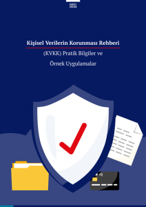 Kişisel Verilerin Korunması Rehberi: (KVKK) Pratik Bilgiler ve Örnek Uygulamalar